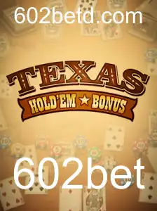 Descubra Tudo Sobre Texas Hold'em Bonus no 602bet